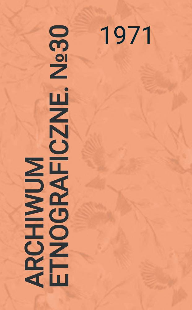 Archiwum etnograficzne. №30 : Materiały etnograficzne z powiatu limanowskiego