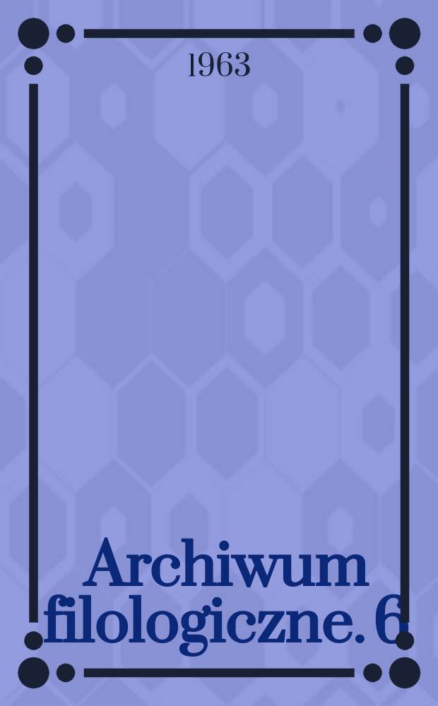 Archiwum filologiczne. 6 : Marcjalis i jego twórczość