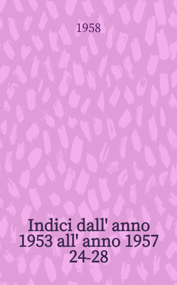 Indici dall' anno 1953 all' anno 1957 24-28 : A cura di Alberto Alpago-Novell