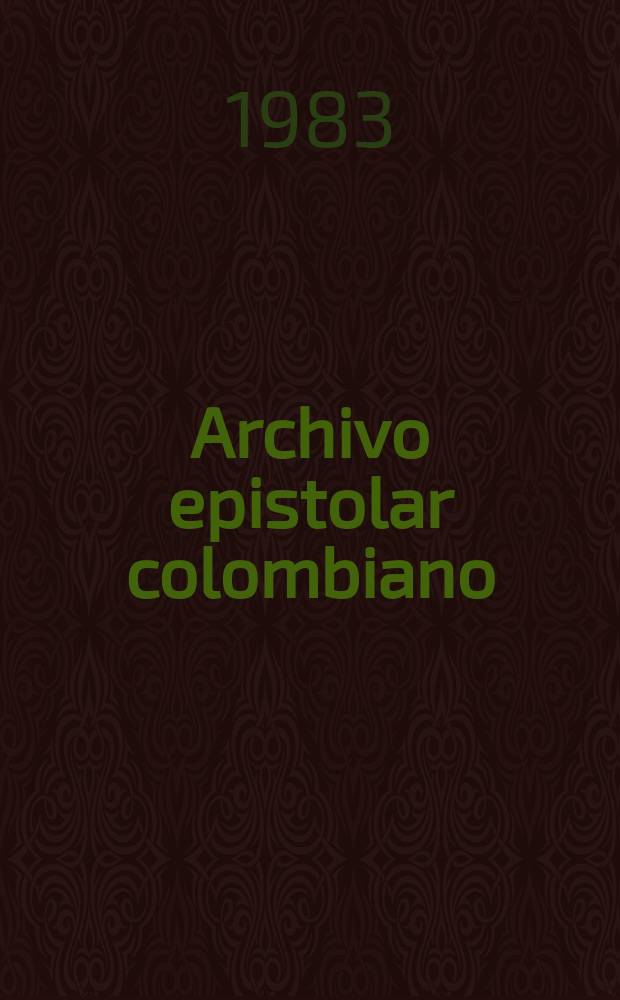Archivo epistolar colombiano : Publicaciones del Instituto Caro y Cuero. 18 : Epistolario de Miguel Antonio Caro y ...