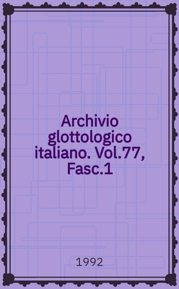 Archivio glottologico italiano. Vol.77, Fasc.1/2 : Dedicato ella memoria di Vittore Pisani