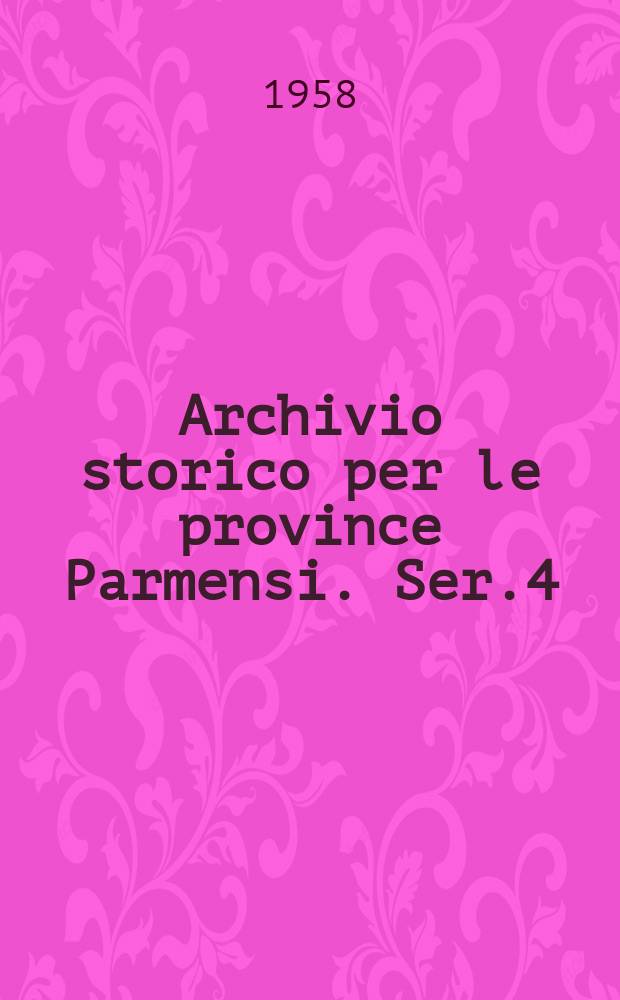 Archivio storico per le province Parmensi. Ser.4