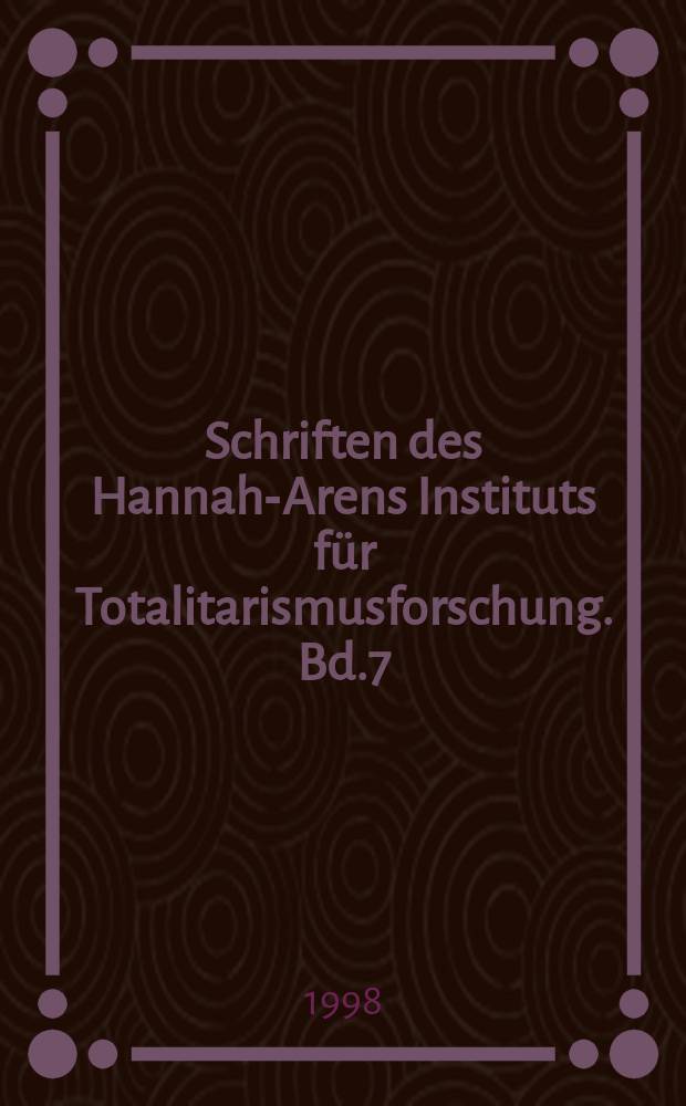 Schriften des Hannah-Arens Instituts f&uuml;r Totalitarismusforschung. Bd.7 : Totalitarismustheorien nachdem Ende des Kommunismus