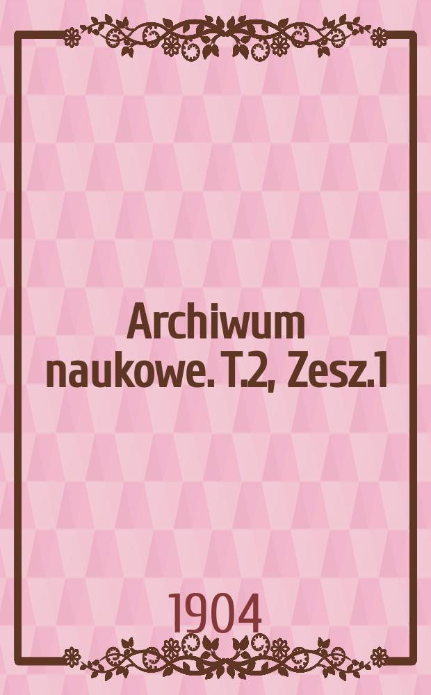 Archiwum naukowe. T.2, Zesz.1 : Stanisław August i książę J&oacute;zef Poniatowski w świetle własnej korespondencji