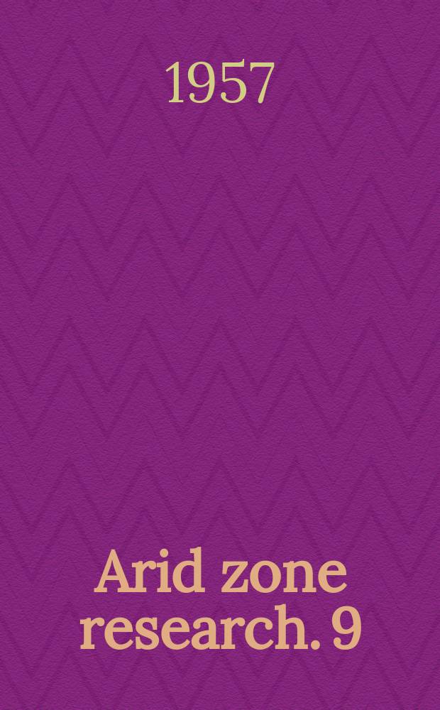 Arid zone research. 9 : Guide des travaux de recherche sur la mise en valeur des r&eacute;gions arides