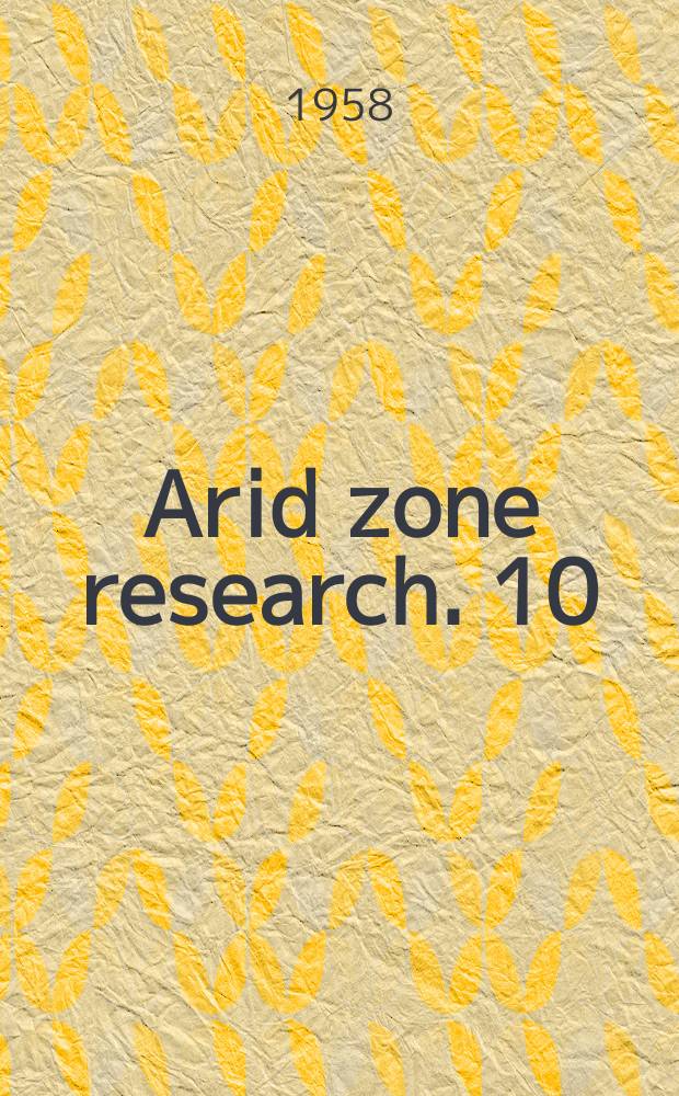 Arid zone research. 10 : Climatologie. Compte rendu de recherches