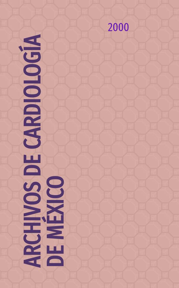 Archivos de cardiología de México : Contin. de Archivos latinoamericanos de cardiología y de Archivos del Inst. de cardiología de México. A.70 2000, №3