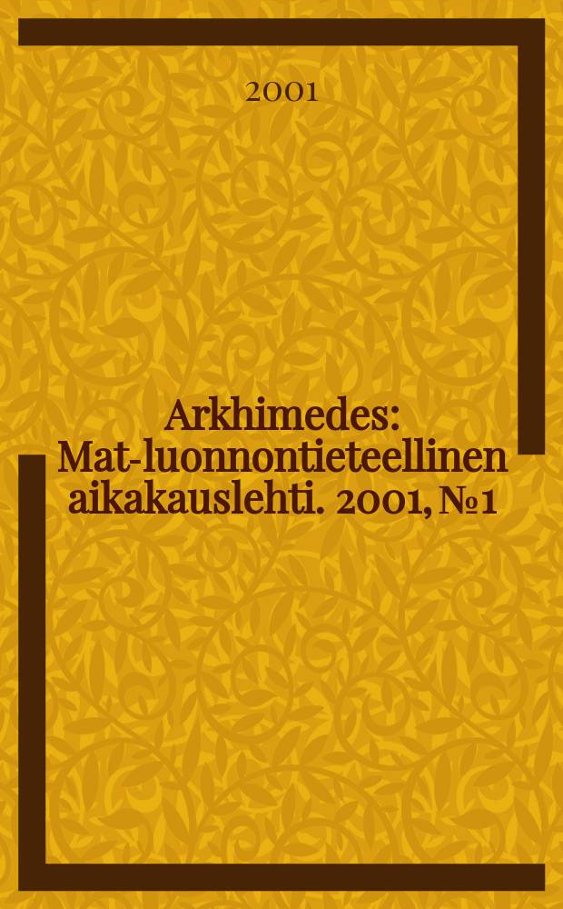 Arkhimedes : Mat.- luonnontieteellinen aikakauslehti. 2001, №1