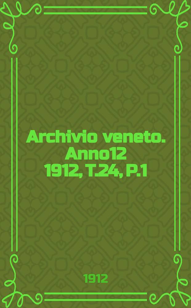 Archivio veneto. Anno12 1912, T.24, P.1(87)