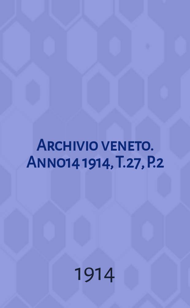 Archivio veneto. Anno14 1914, T.27, P.2(94)