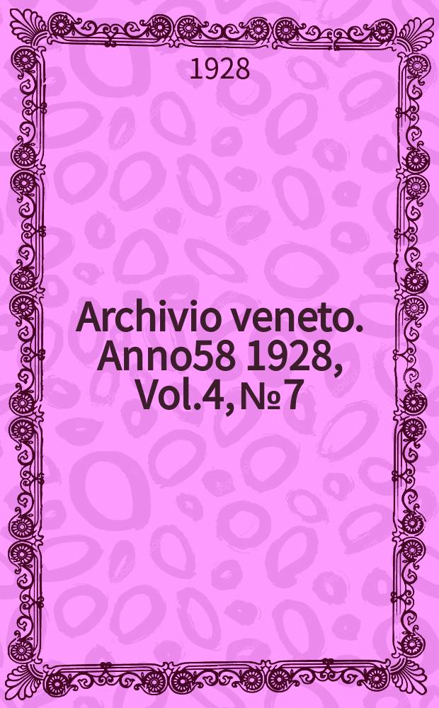 Archivio veneto. Anno58 1928, Vol.4, №7/8