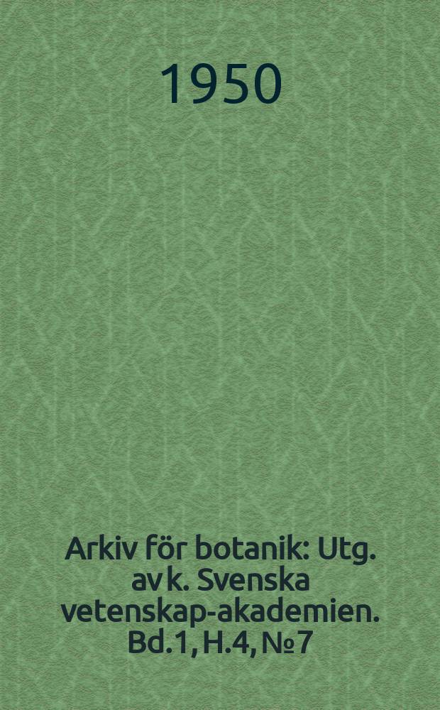 Arkiv för botanik : Utg. av k. Svenska vetenskaps- akademien. Bd.1, H.4, №7