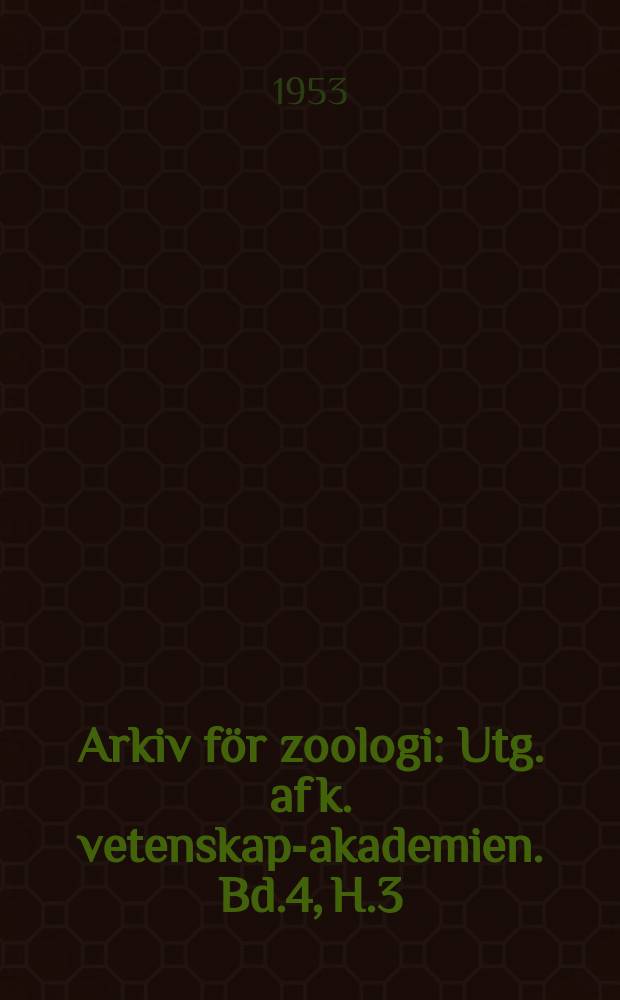 Arkiv för zoologi : Utg. af k. vetenskaps- akademien. Bd.4, H.3