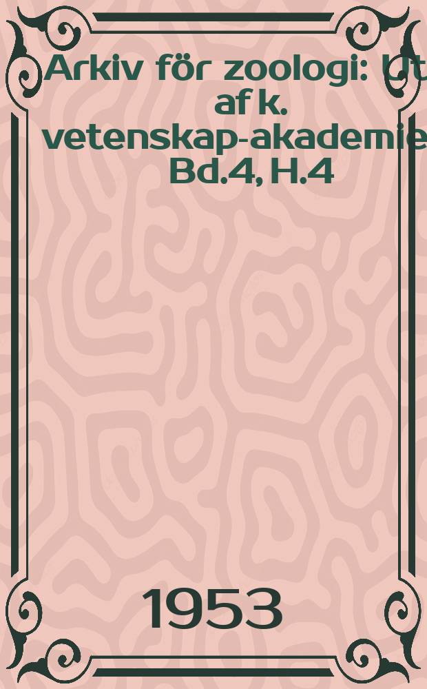 Arkiv för zoologi : Utg. af k. vetenskaps- akademien. Bd.4, H.4