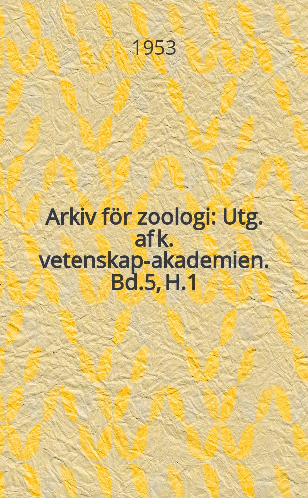 Arkiv för zoologi : Utg. af k. vetenskaps- akademien. Bd.5, H.1/3