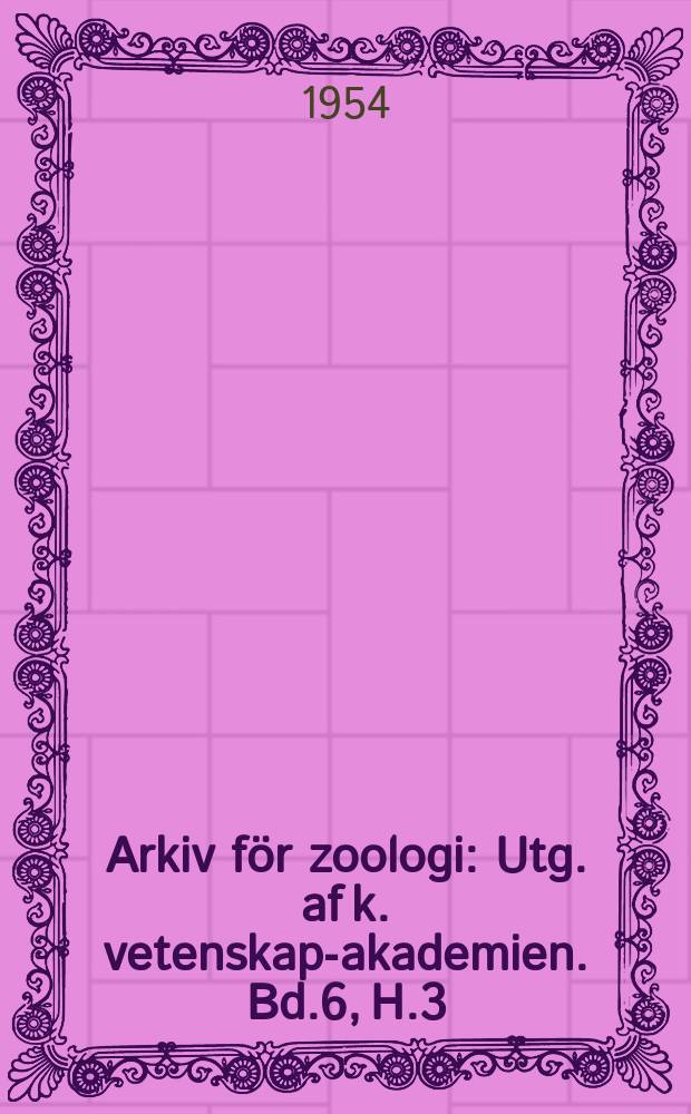 Arkiv för zoologi : Utg. af k. vetenskaps- akademien. Bd.6, H.3