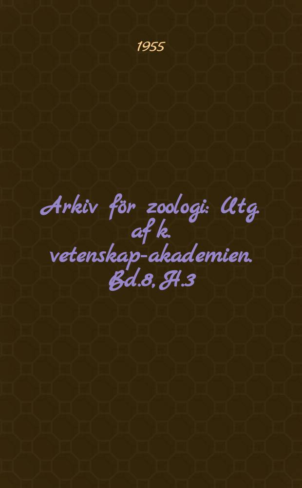 Arkiv för zoologi : Utg. af k. vetenskaps- akademien. Bd.8, H.3/5