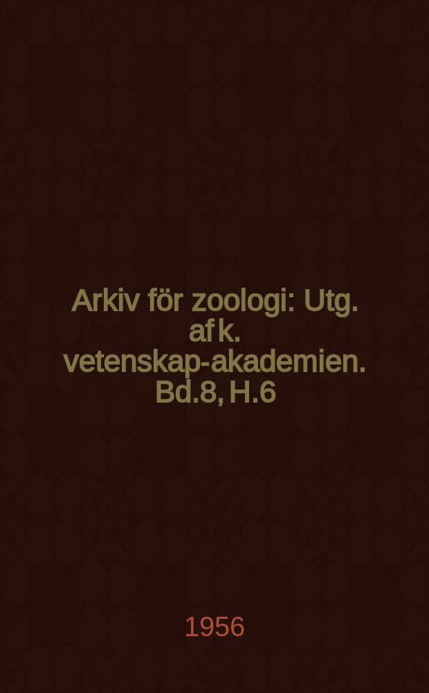 Arkiv för zoologi : Utg. af k. vetenskaps- akademien. Bd.8, H.6