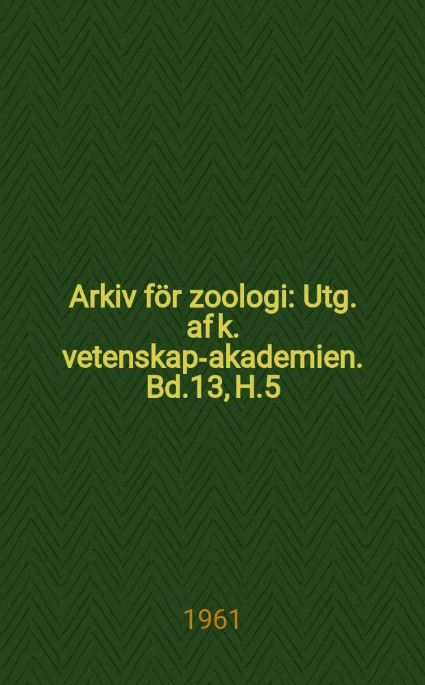 Arkiv för zoologi : Utg. af k. vetenskaps- akademien. Bd.13, H.5