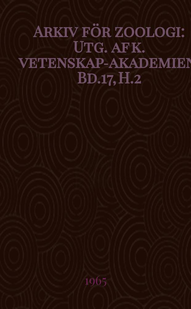 Arkiv för zoologi : Utg. af k. vetenskaps- akademien. Bd.17, H.2