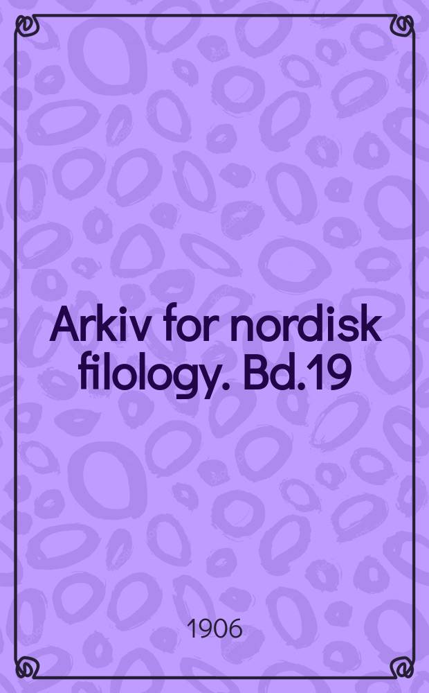 Arkiv for nordisk filology. Bd.19(23), H.2