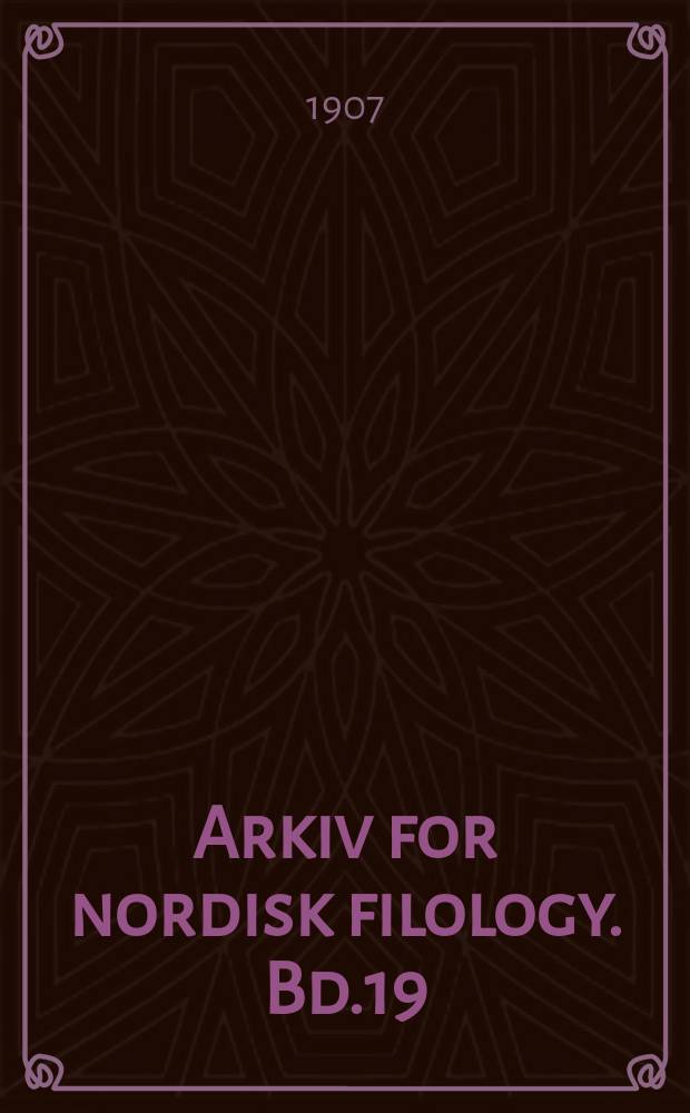 Arkiv for nordisk filology. Bd.19(23), H.4