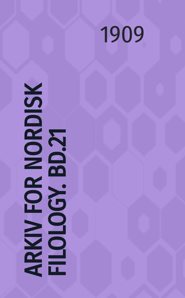 Arkiv for nordisk filology. Bd.21(25), H.3/4