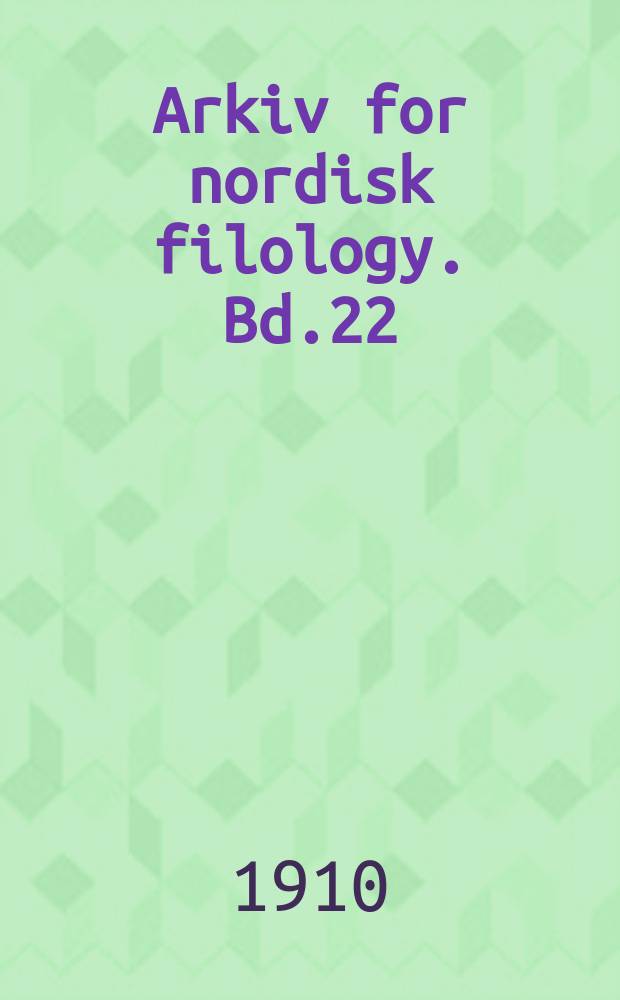 Arkiv for nordisk filology. Bd.22(26), H.3