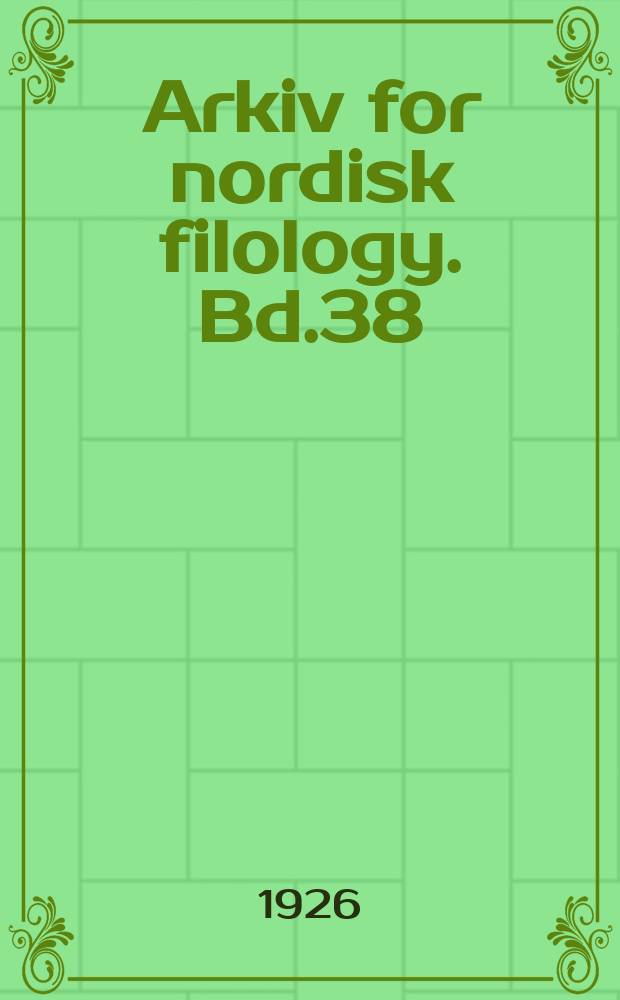 Arkiv for nordisk filology. Bd.38(42), H.2