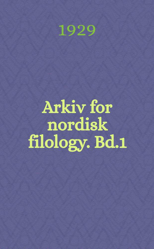 Arkiv for nordisk filology. Bd.1(45), H.1