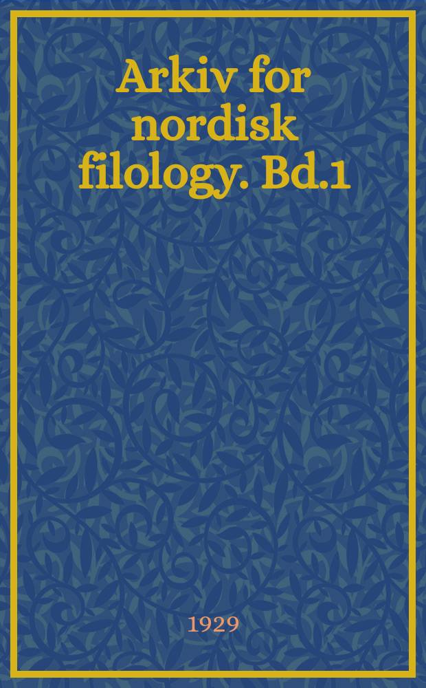 Arkiv for nordisk filology. Bd.1(45), H.3