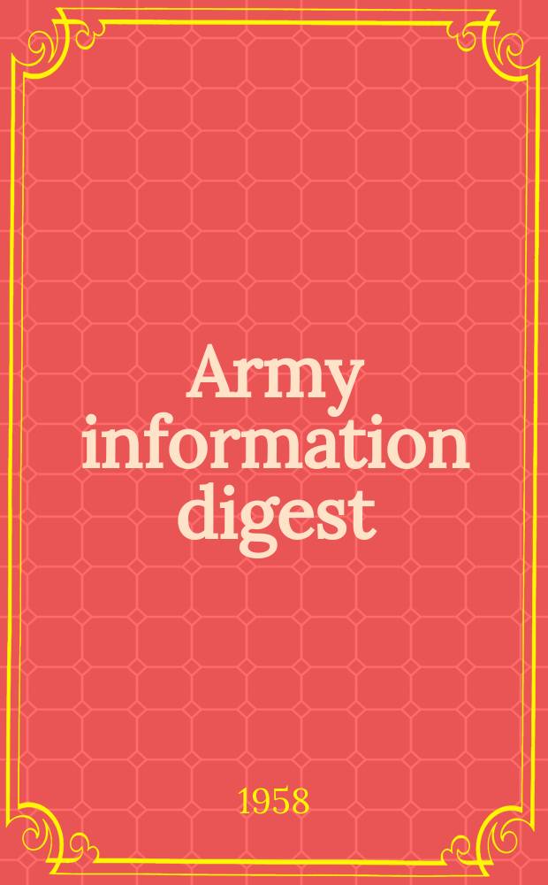 Army information digest : The official magazine of the Dep. of the army. Vol.13, №2 : (The army in 1962)