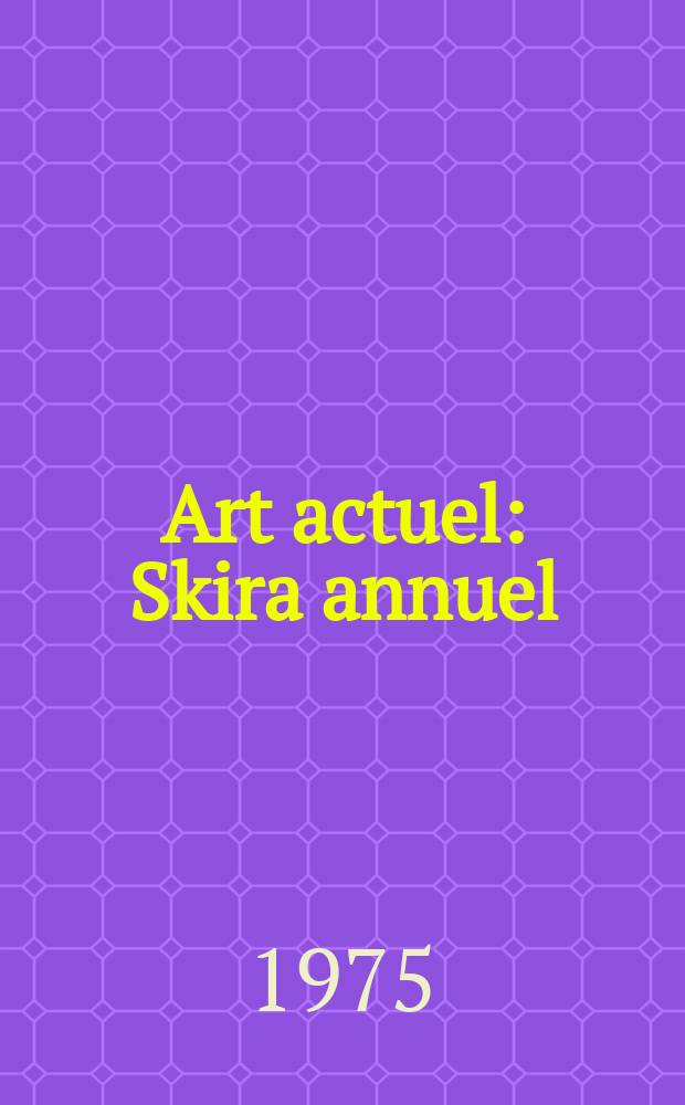Art actuel : Skira annuel