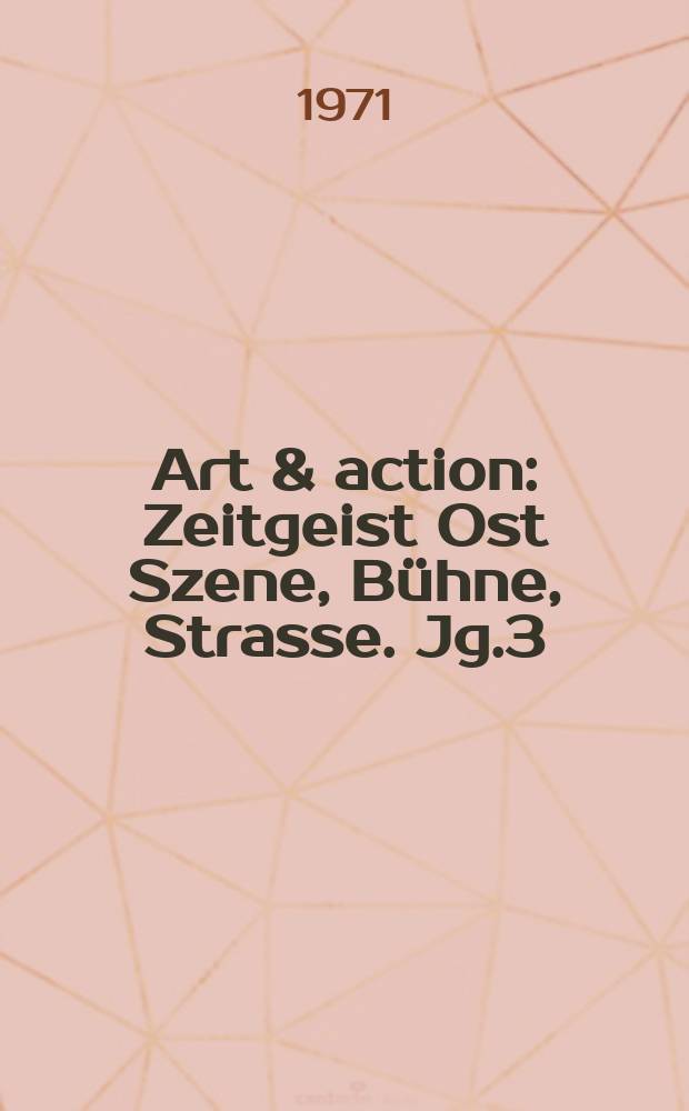 Art & action : Zeitgeist Ost Szene, Bühne, Strasse. Jg.3(17) 1971, Указатель