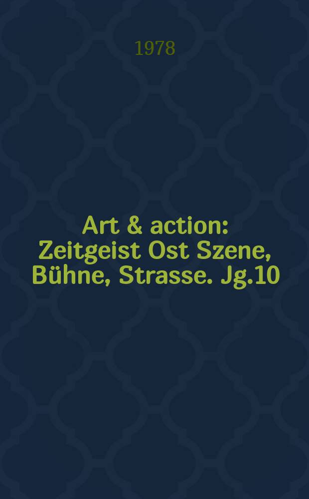 Art & action : Zeitgeist Ost Szene, B&uuml;hne, Strasse. Jg.10(24) 1978, H.6