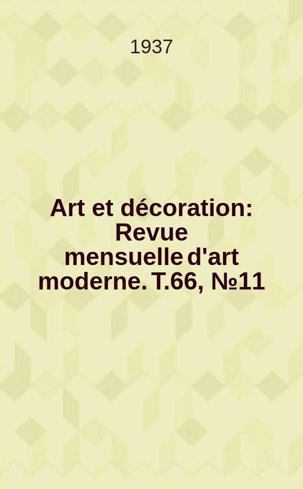 Art et décoration : Revue mensuelle d'art moderne. T.66, №11 : Exposition de Paris