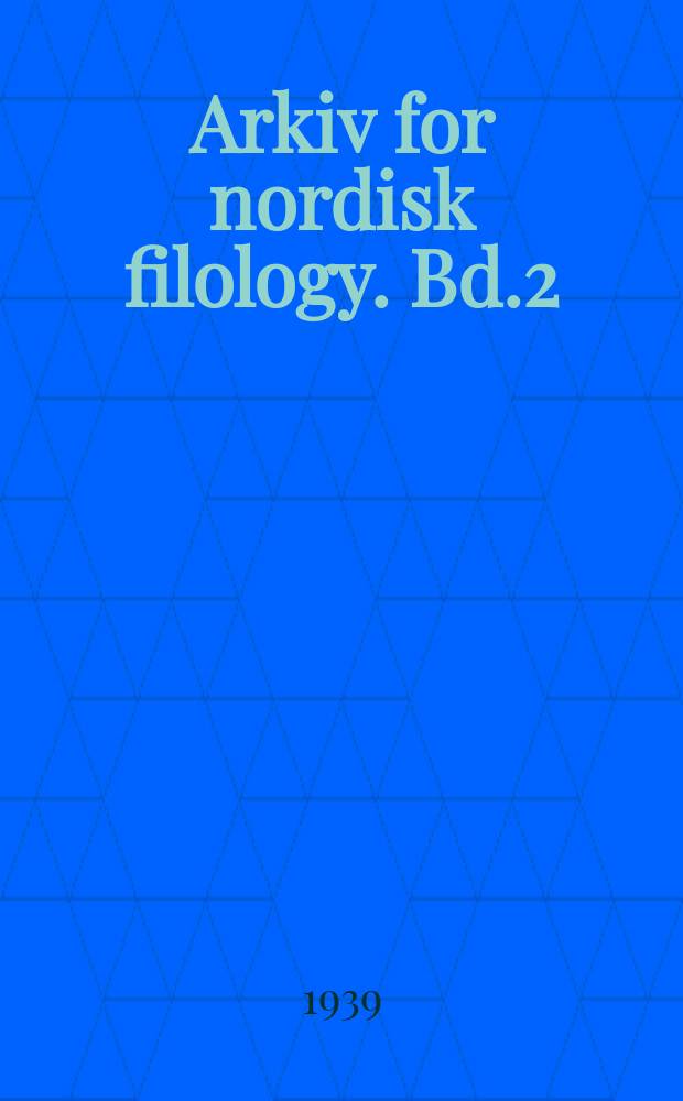 Arkiv for nordisk filology. Bd.2(55), H.3