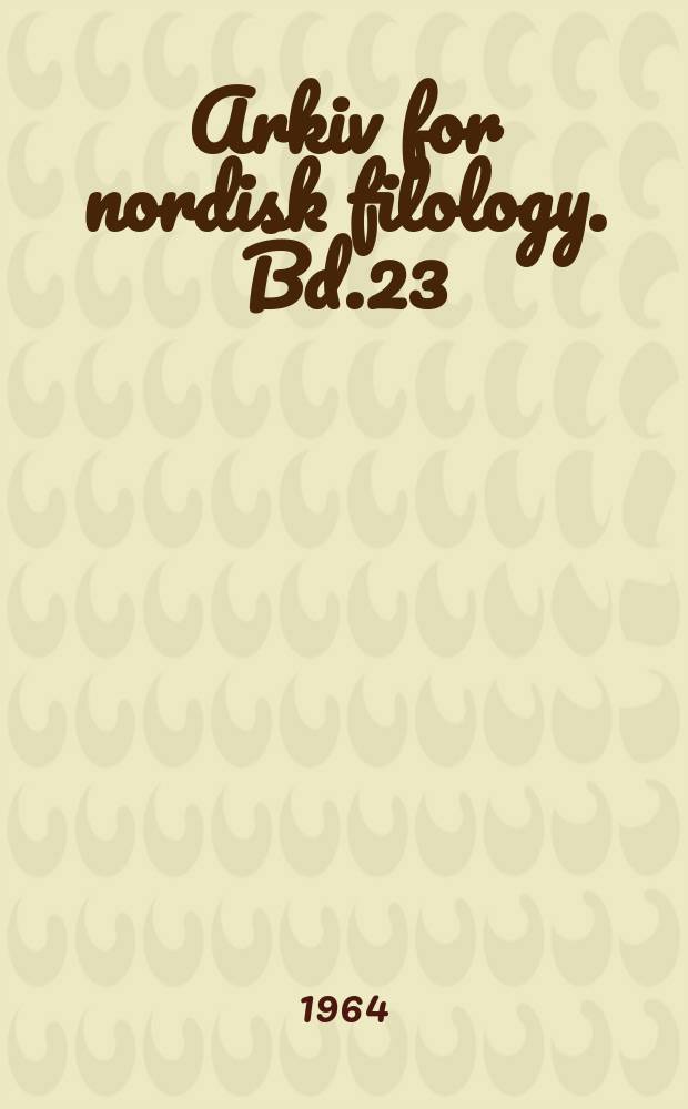 Arkiv for nordisk filology. Bd.23(79), H.2