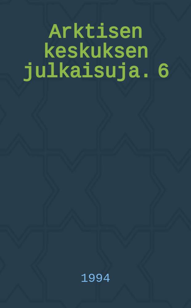 Arktisen keskuksen julkaisuja. 6 : The changing Circumpolar North: opportunities for academic development