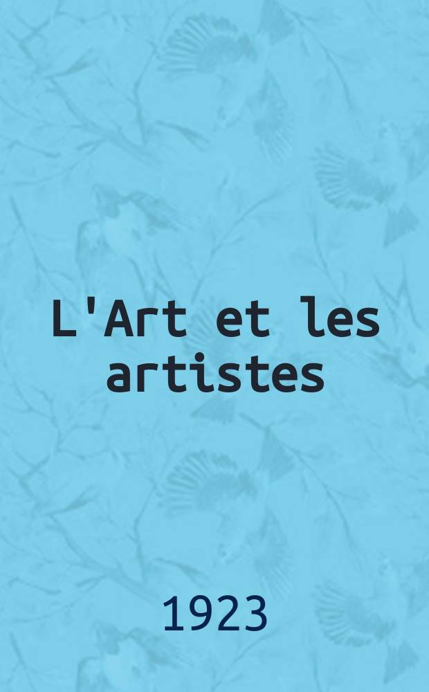 L'Art et les artistes : Revue d'art des deux mondes. Ann&eacute;e17 1922/1923, T.6, №34