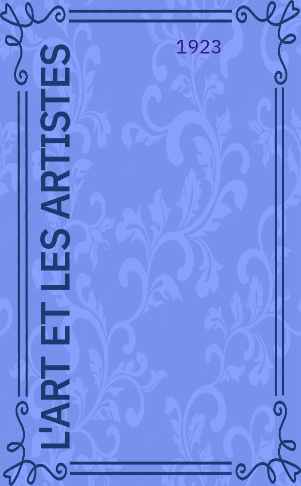 L'Art et les artistes : Revue d'art des deux mondes. Ann&eacute;e17 1922/1923, T.7, №36