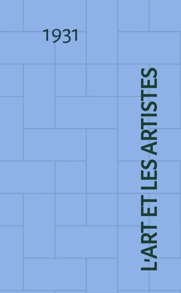 L'Art et les artistes : Revue d'art des deux mondes. Ann&eacute;e25 1930/1931, T.22, №115