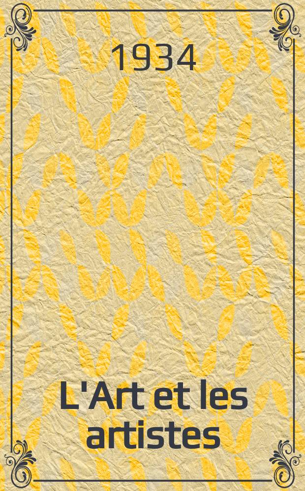L'Art et les artistes : Revue d'art des deux mondes. Année28 1933/1934, T.28, №148