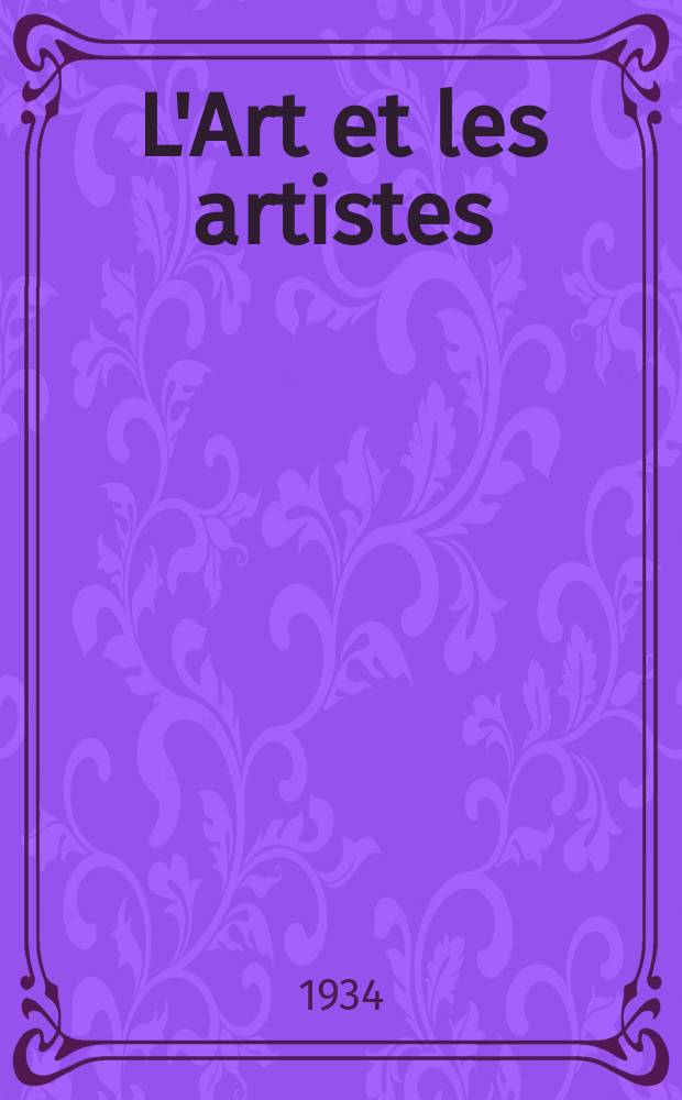 L'Art et les artistes : Revue d'art des deux mondes. Année29 1934/1935, T.29, №151