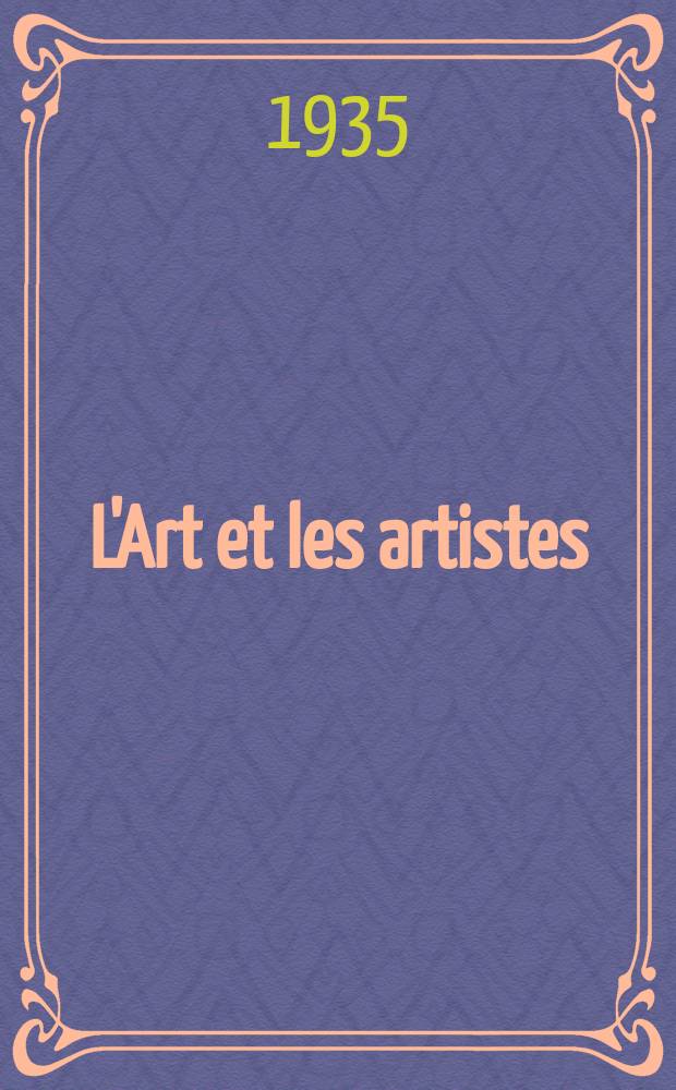 L'Art et les artistes : Revue d'art des deux mondes. Année29 1934/1935, T.30, №159