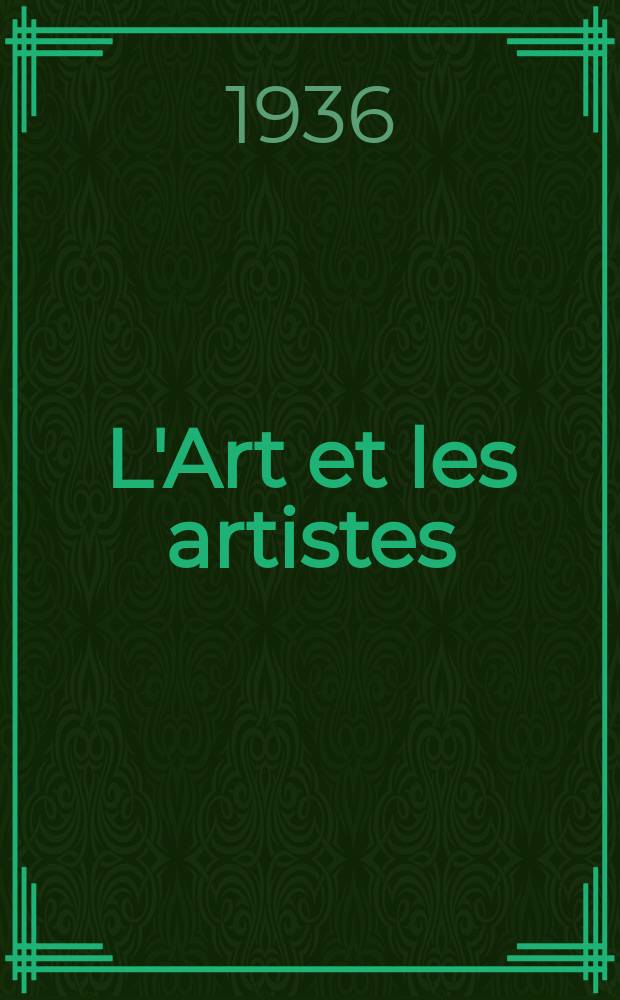 L'Art et les artistes : Revue d'art des deux mondes. Année30 1935/1936, T.31, №168