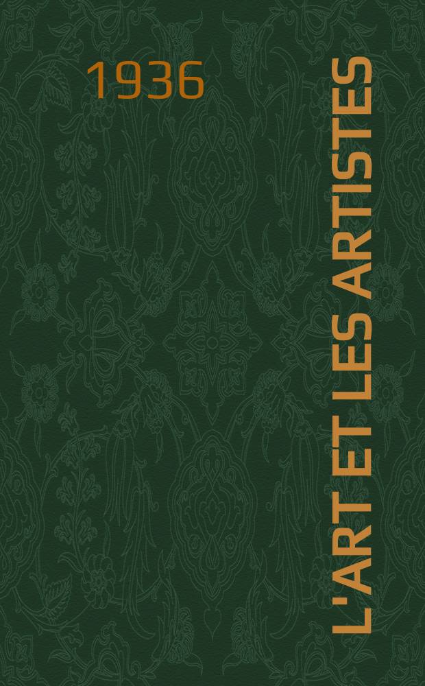 L'Art et les artistes : Revue d'art des deux mondes. Année31 1936/1937, T.33, №171