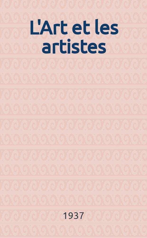 L'Art et les artistes : Revue d'art des deux mondes. Année32 1937, [T.34], №178