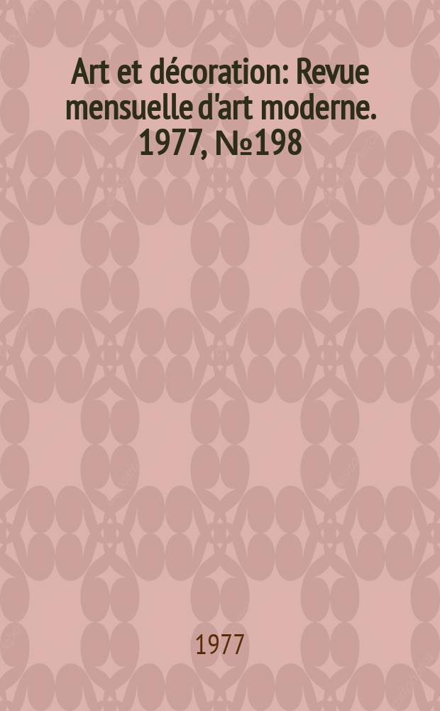 Art et décoration : Revue mensuelle d'art moderne. 1977, №198