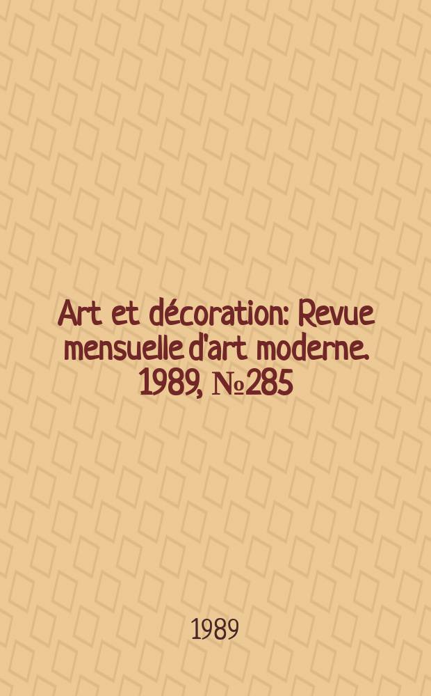 Art et décoration : Revue mensuelle d'art moderne. 1989, №285